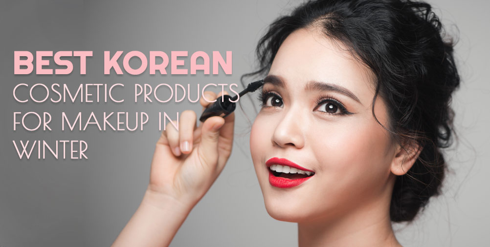 Best Korean Cosmetic Products For Makeup in Winter in India