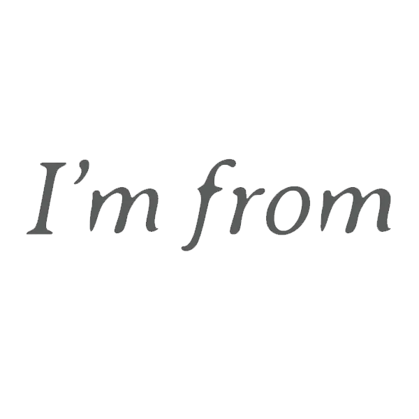 I'm from